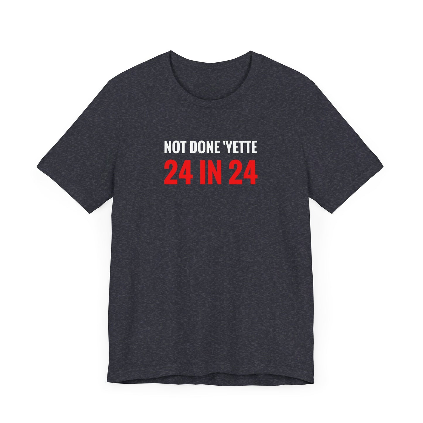 Not Done Yette Short Sleeve Jersey Tee